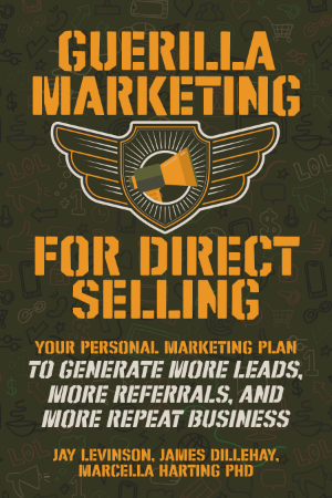 Guerilla Marketing for Direct Selling by James Dillehay