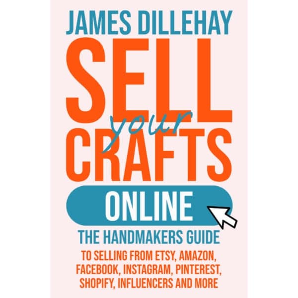 Sell Crafts Online by James Dillehay