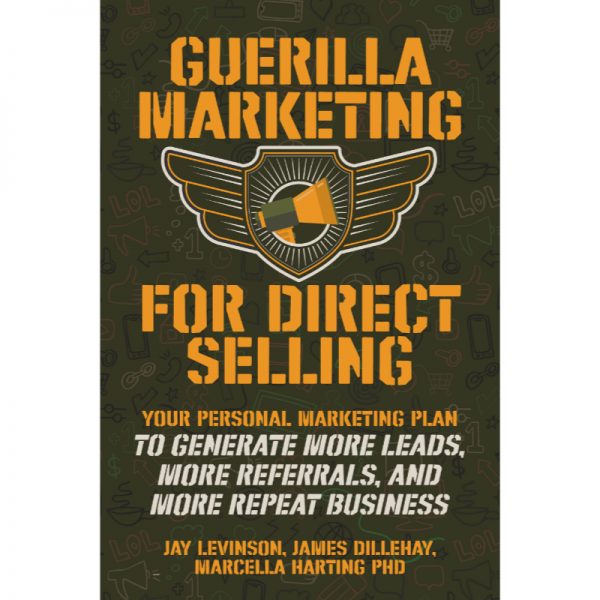 Guerilla Marketing for Direct Selling; Generate More Leads, More Referrals